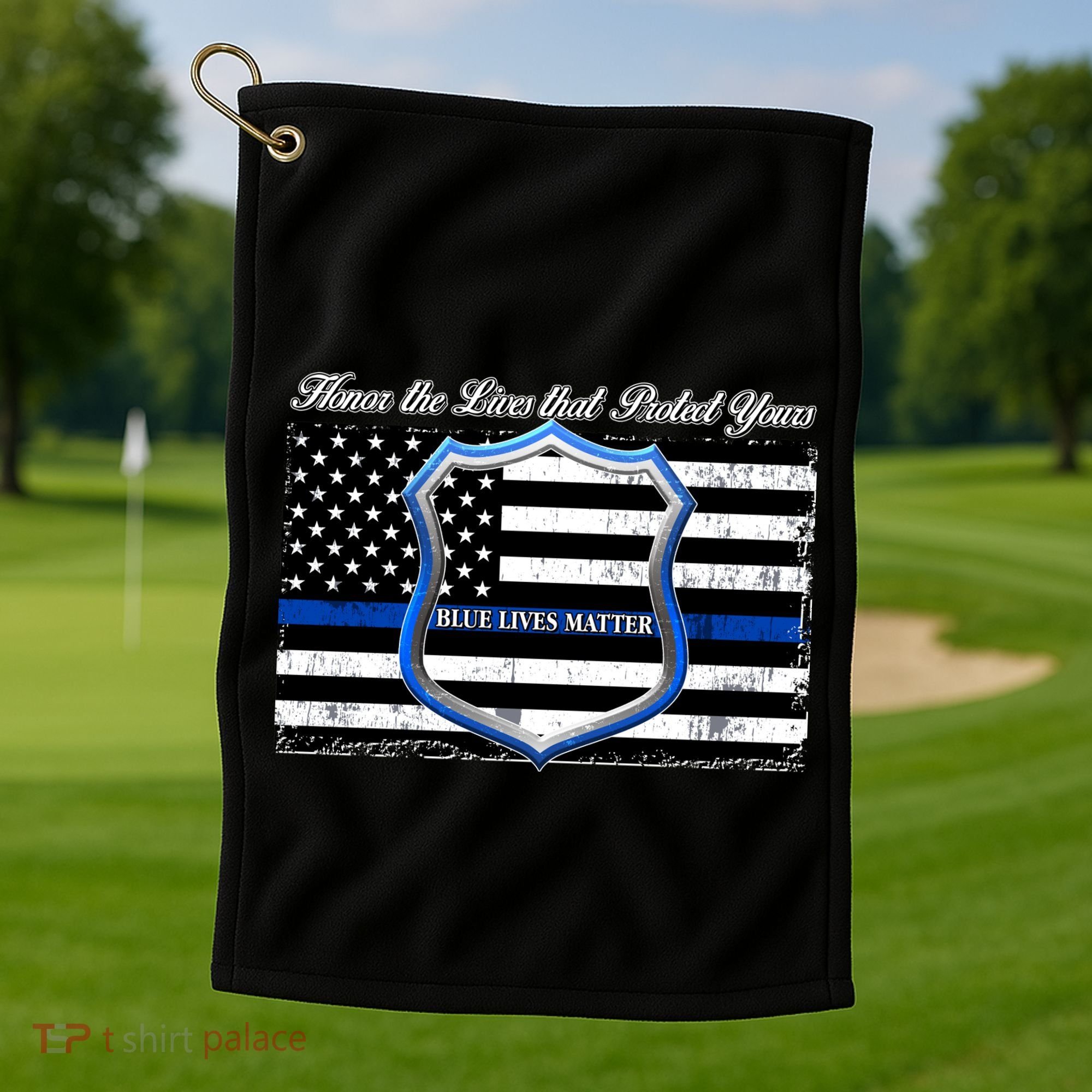 Honor The Lives That Protect Yours Blue Lives Matter Golf Towel