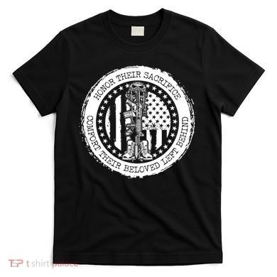 Honor Their Sacrifice Comfort Their Beloved Left Behind T-Shirt