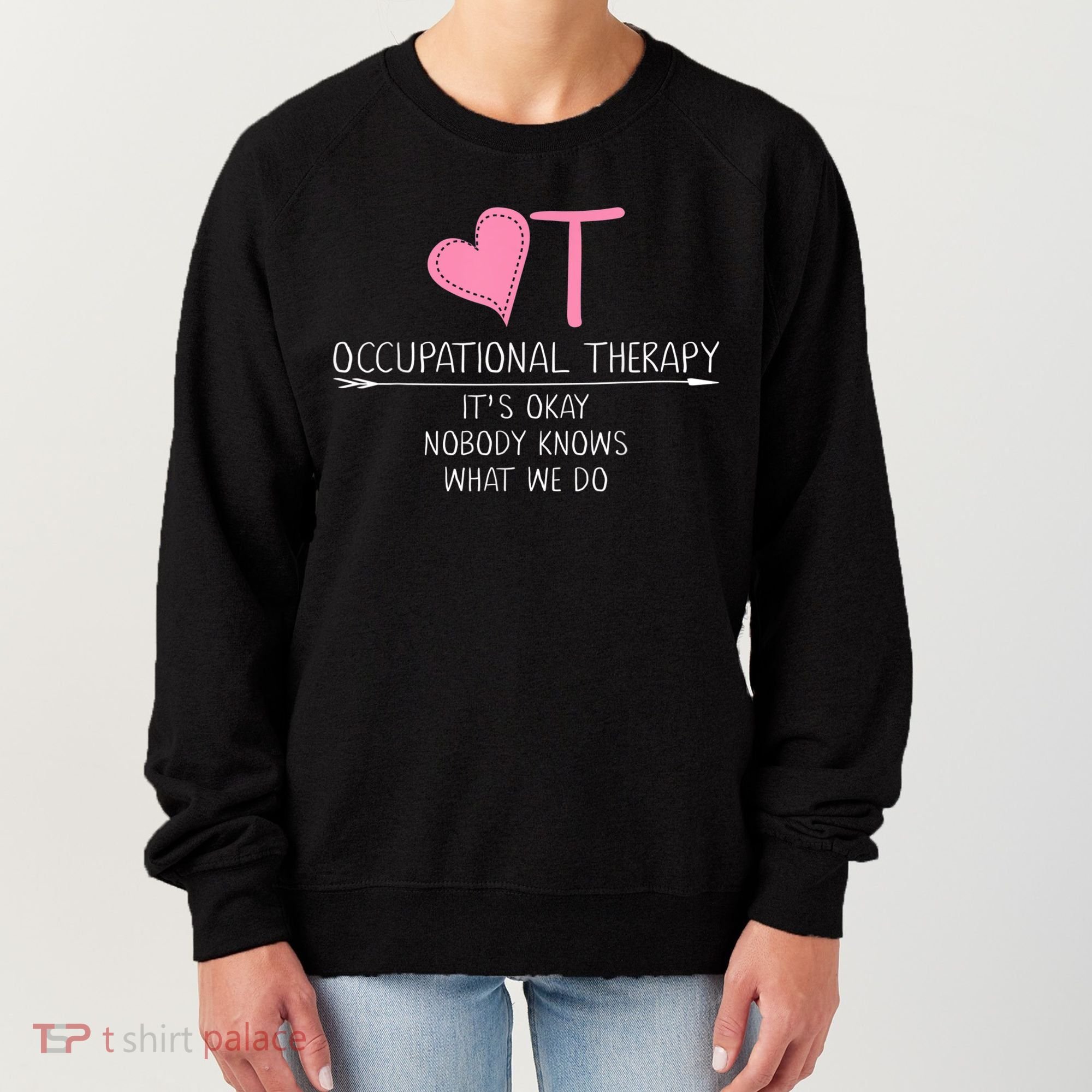 Heart OT Occupational Therapy Funny Therapist Assistant Women's Sweatshirt