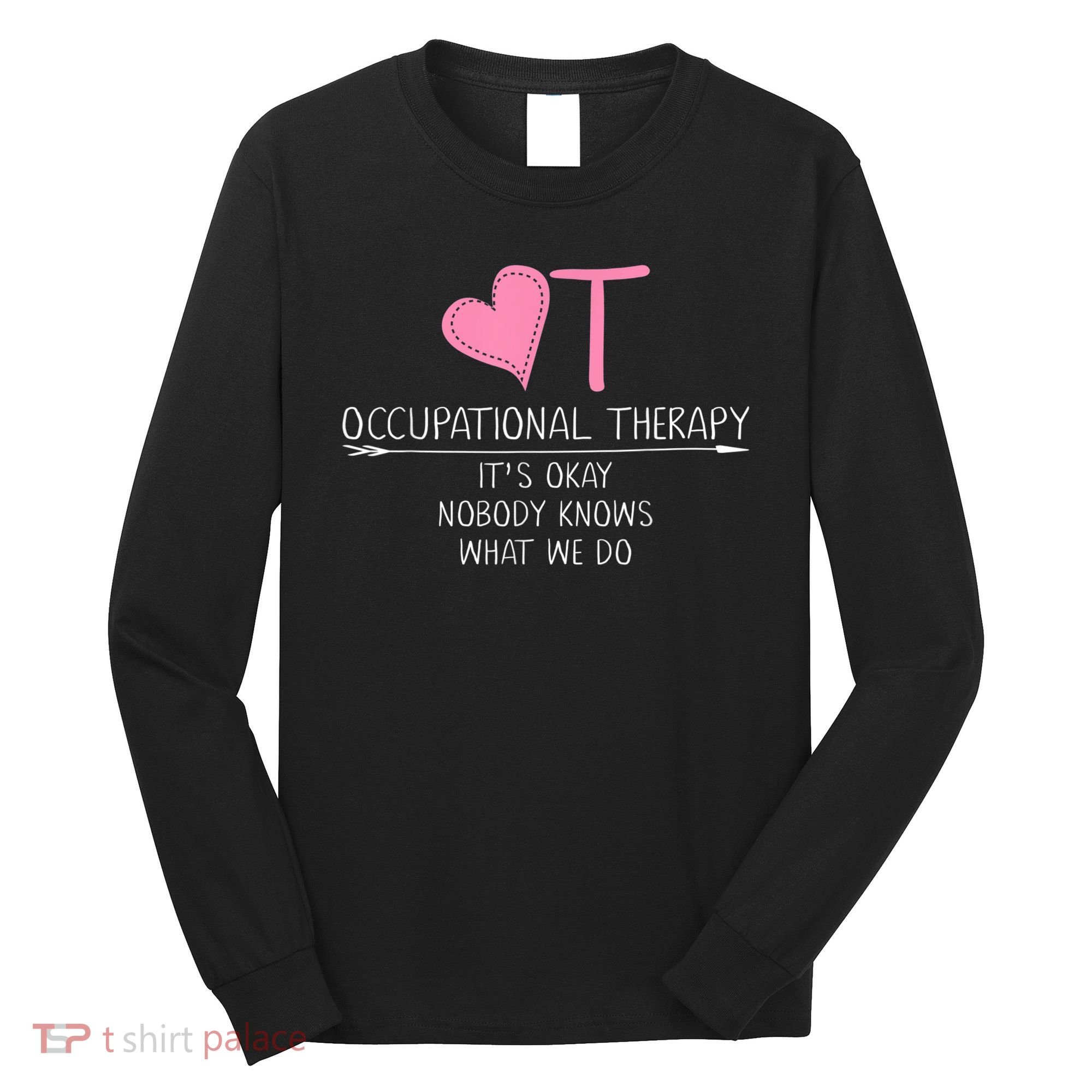 Heart OT Occupational Therapy Funny Therapist Assistant Long Sleeve Shirt
