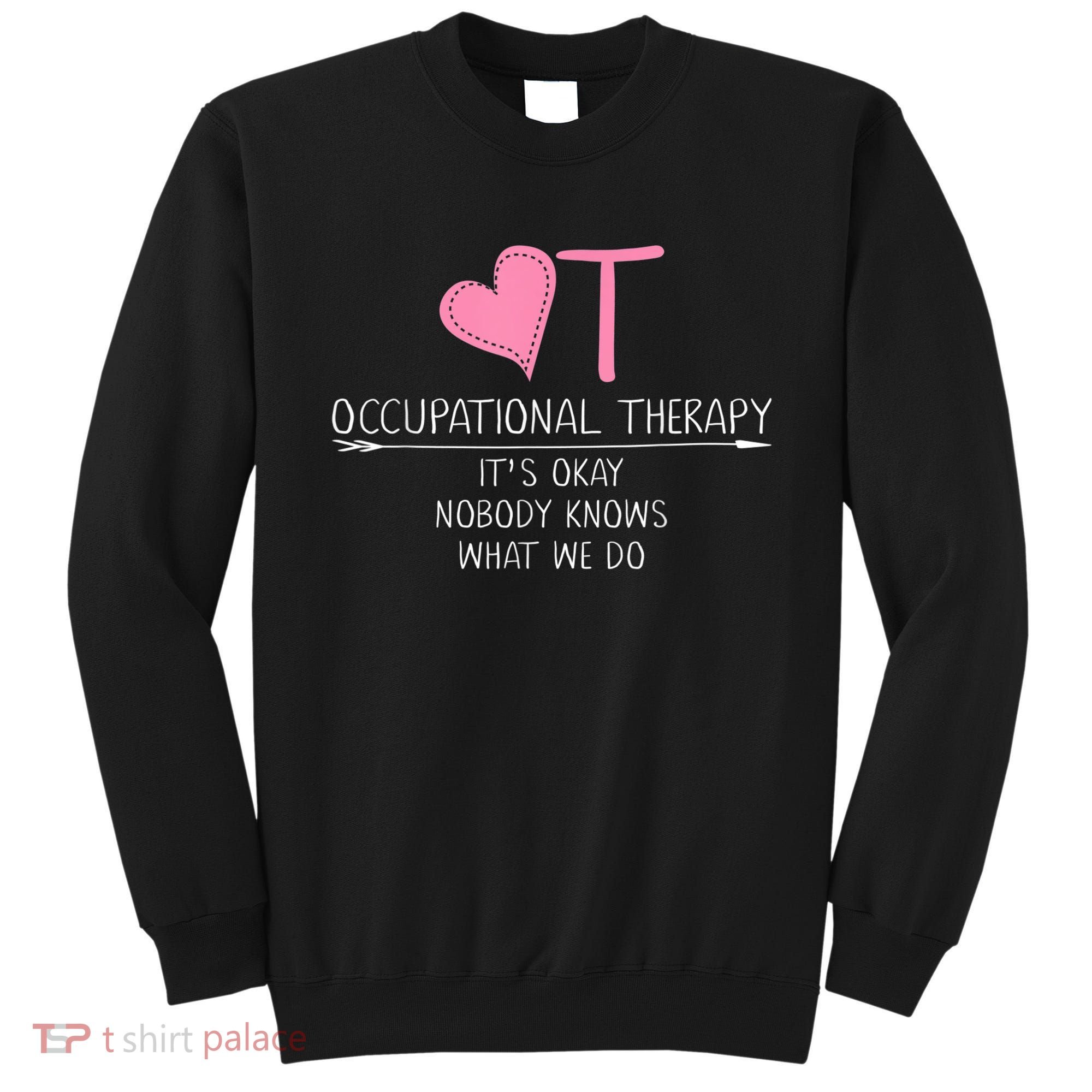 Heart OT Occupational Therapy Funny Therapist Assistant Sweatshirt