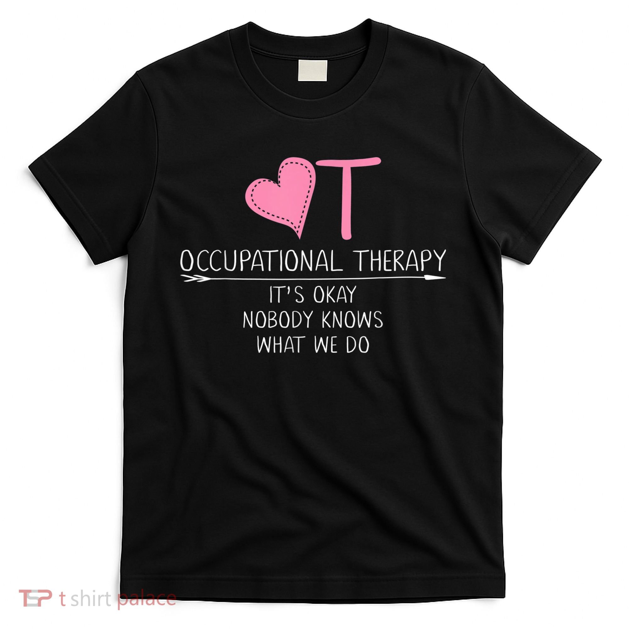 Heart OT Occupational Therapy Funny Therapist Assistant T-Shirt