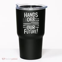 Hands Off Our Future Pro Democracy Anti MAGA Anti Oligarchy Tumbler thumb 0