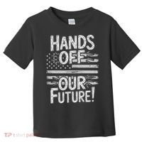 Hands Off Our Future Pro Democracy Anti MAGA Anti Oligarchy Toddler T-Shirt thumb 0