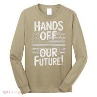 Hands Off Our Future Pro Democracy Anti MAGA Anti Oligarchy Long Sleeve Shirt thumb 0