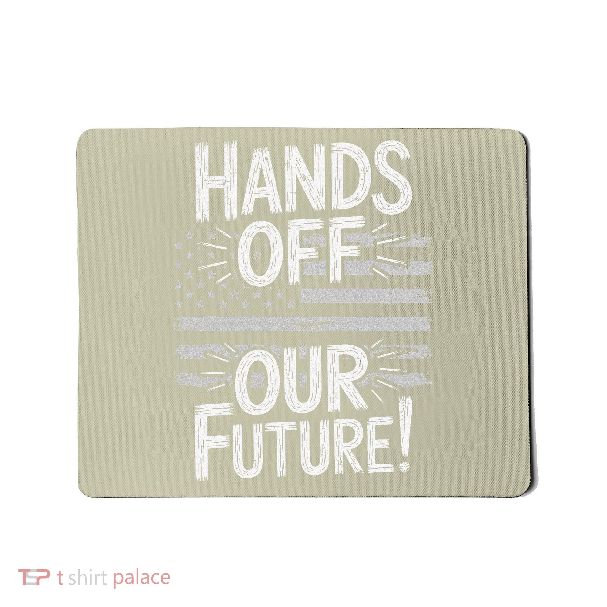 Hands Off Our Future Pro Democracy Anti MAGA Anti Oligarchy Mousepad