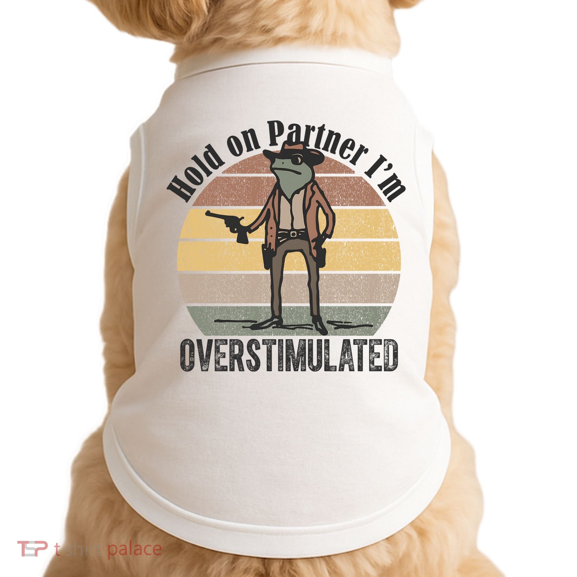 Hold On Partner Im Overstimulated Cowboy Frog Doggie Tank