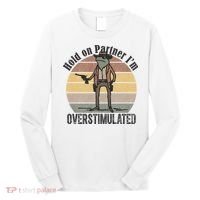 Hold On Partner Im Overstimulated Cowboy Frog Long Sleeve Shirt thumb 0