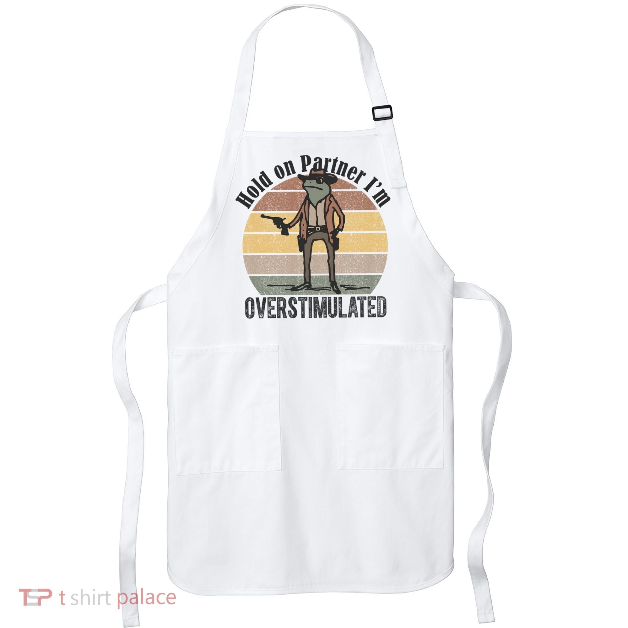 Hold On Partner Im Overstimulated Cowboy Frog Apron
