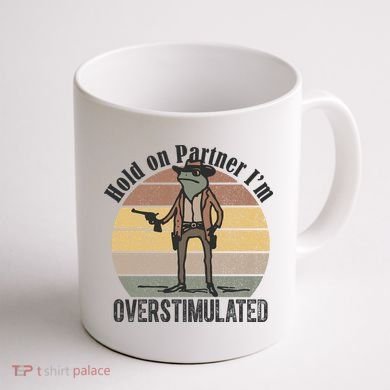 Hold On Partner Im Overstimulated Cowboy Frog Coffee Mug back