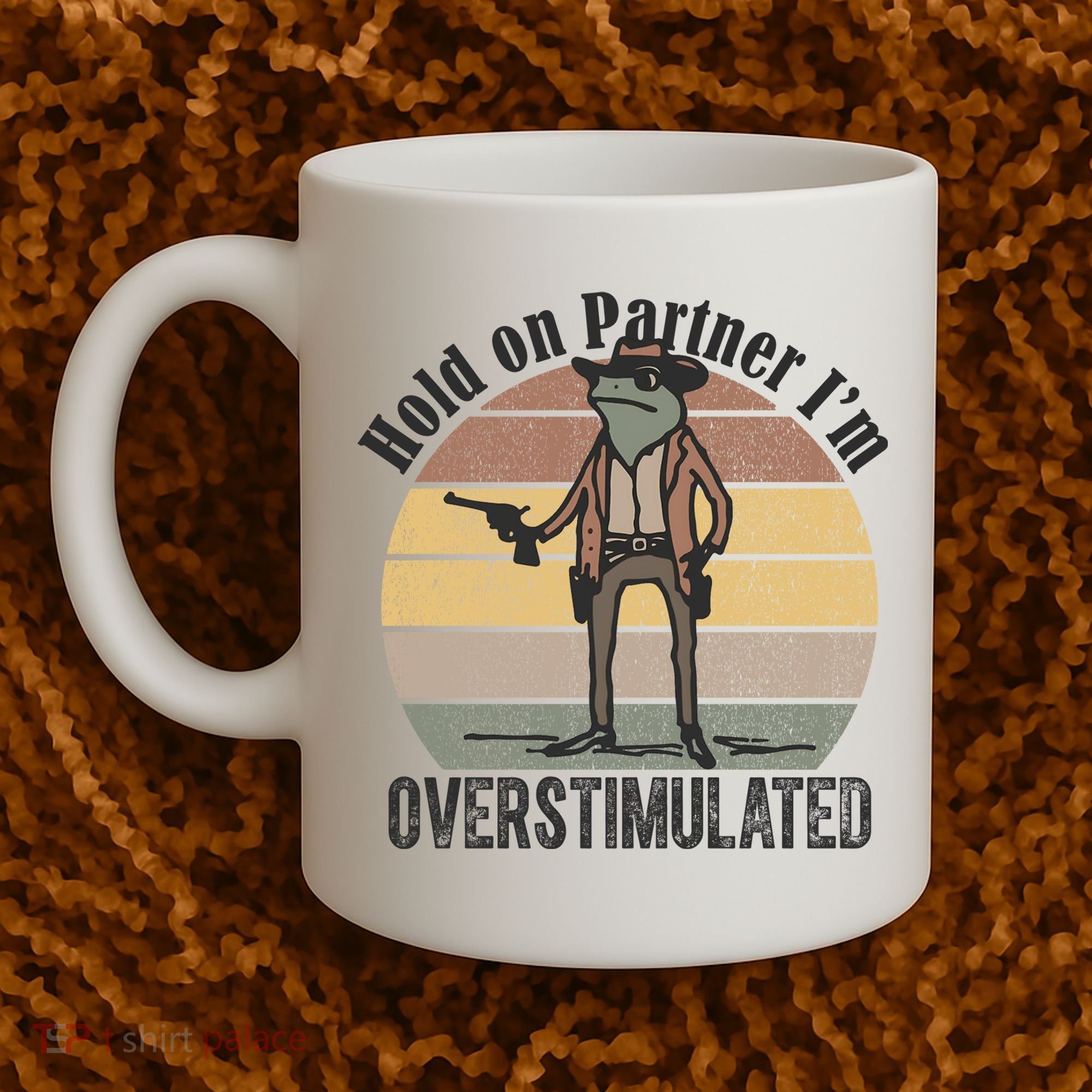 Hold On Partner Im Overstimulated Cowboy Frog Coffee Mug