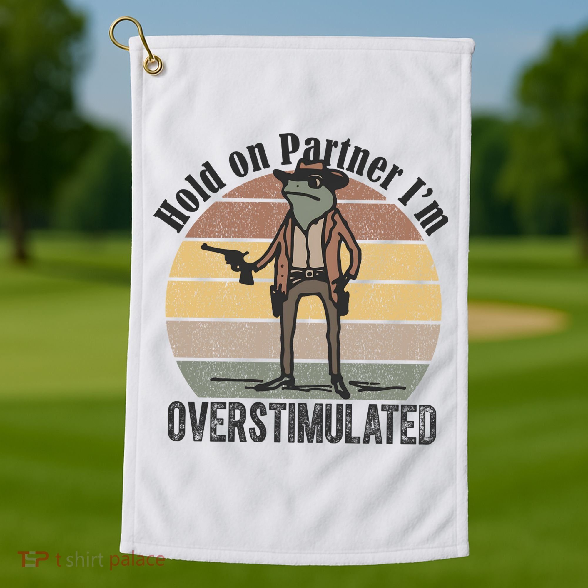 Hold On Partner Im Overstimulated Cowboy Frog Golf Towel