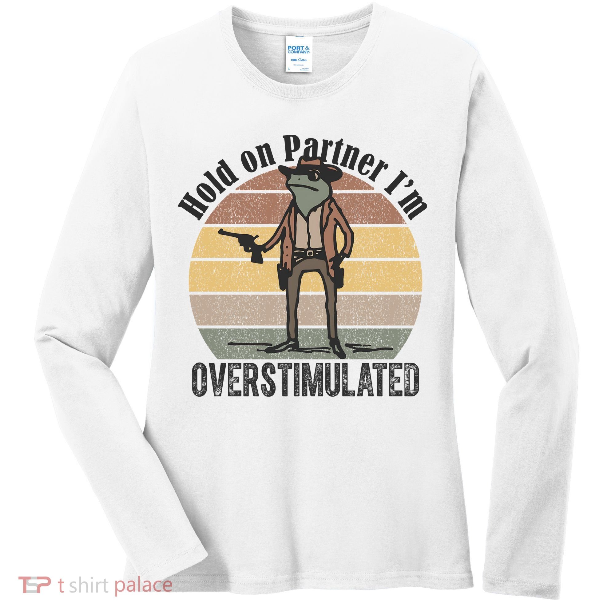 Hold On Partner Im Overstimulated Cowboy Frog Women's Long Sleeve Shirt