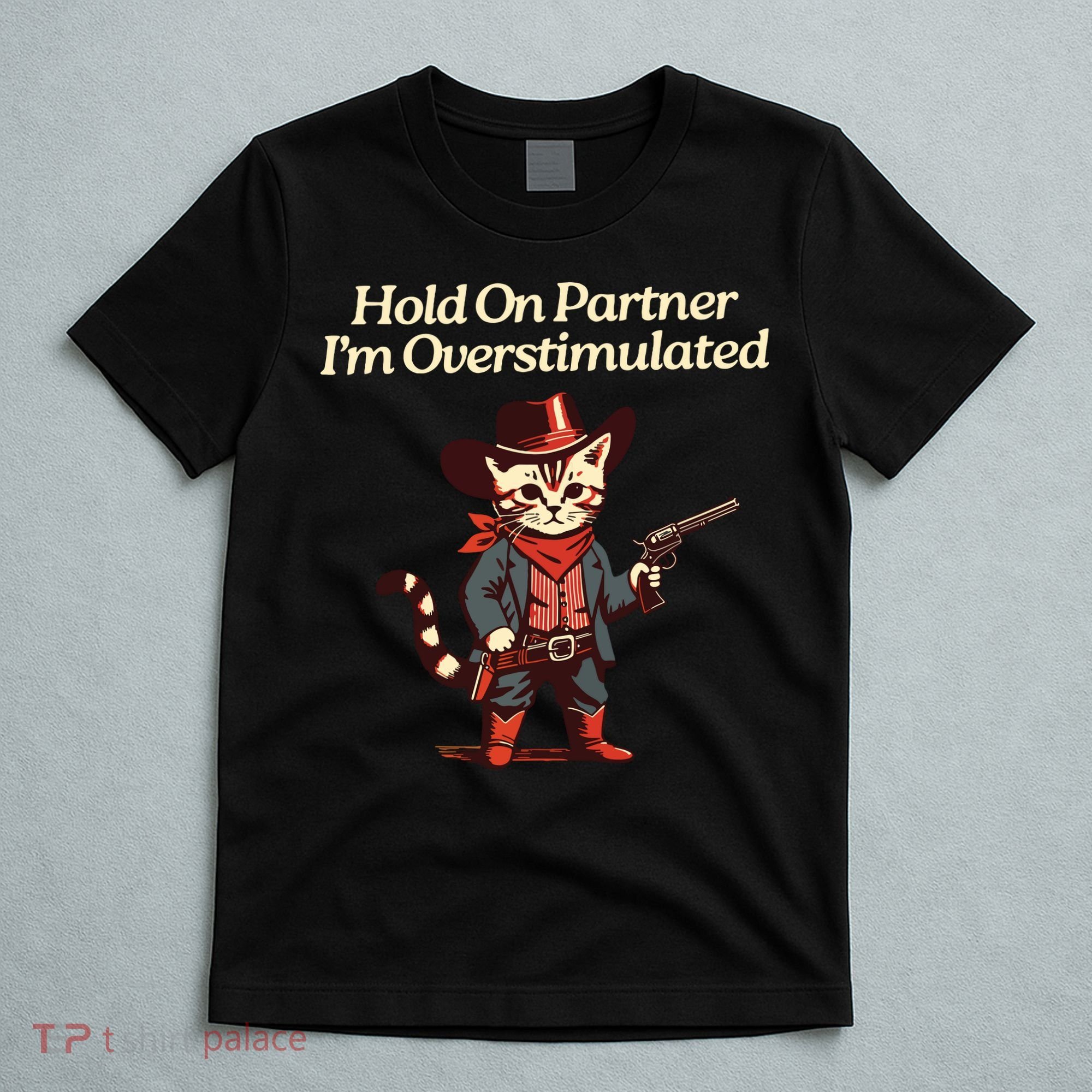 Hold On Partner Im Overstimulated Western Cat Cowboy T-Shirt