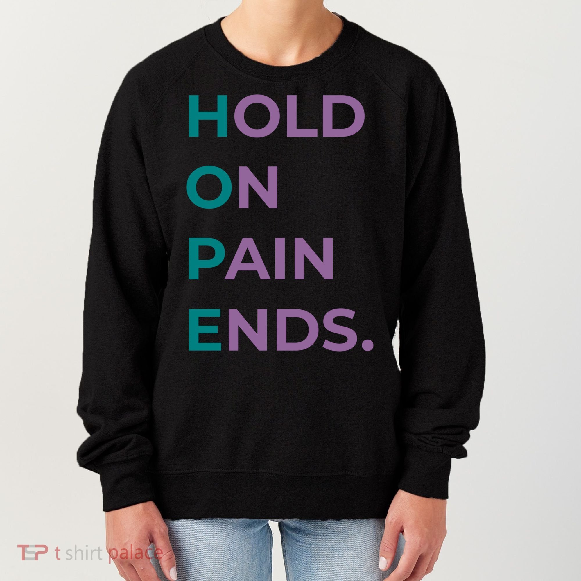 Hold On Pain Ends Hope Suicide Awareness Survivor Gift Women's Sweatshirt
