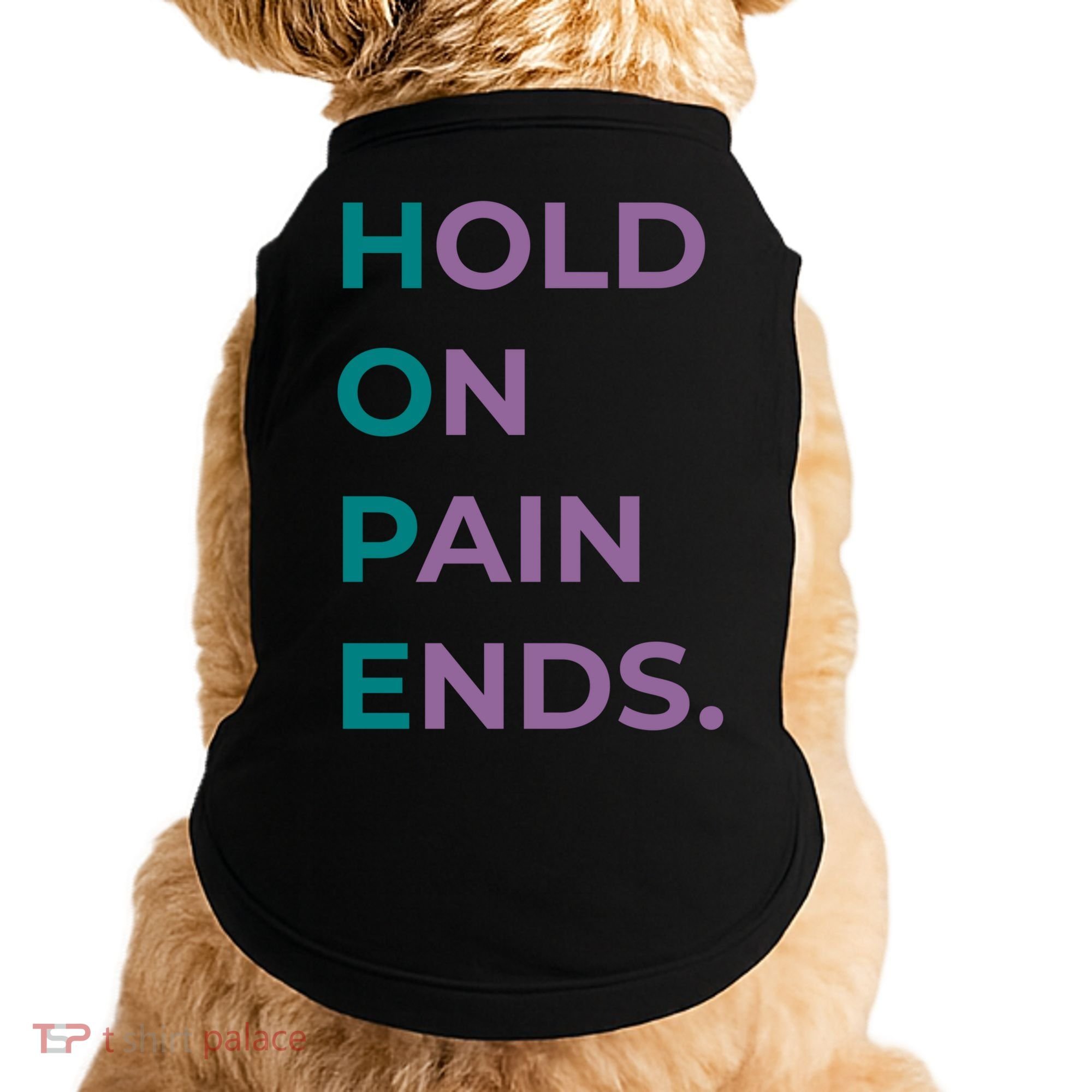 Hold On Pain Ends Hope Suicide Awareness Survivor Gift Doggie Tank