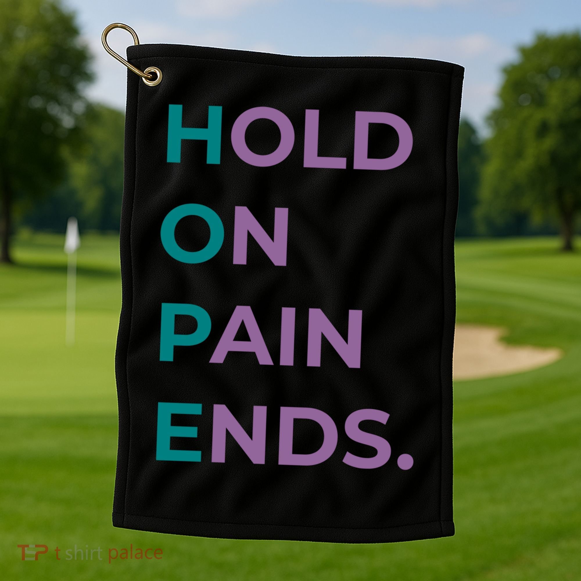 Hold On Pain Ends Hope Suicide Awareness Survivor Gift Golf Towel