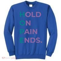 Hold On Pain Ends Hope Suicide Awareness Survivor Gift Sweatshirt thumb 0
