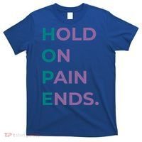 Hold On Pain Ends Hope Suicide Awareness Survivor Gift T-Shirt thumb 0