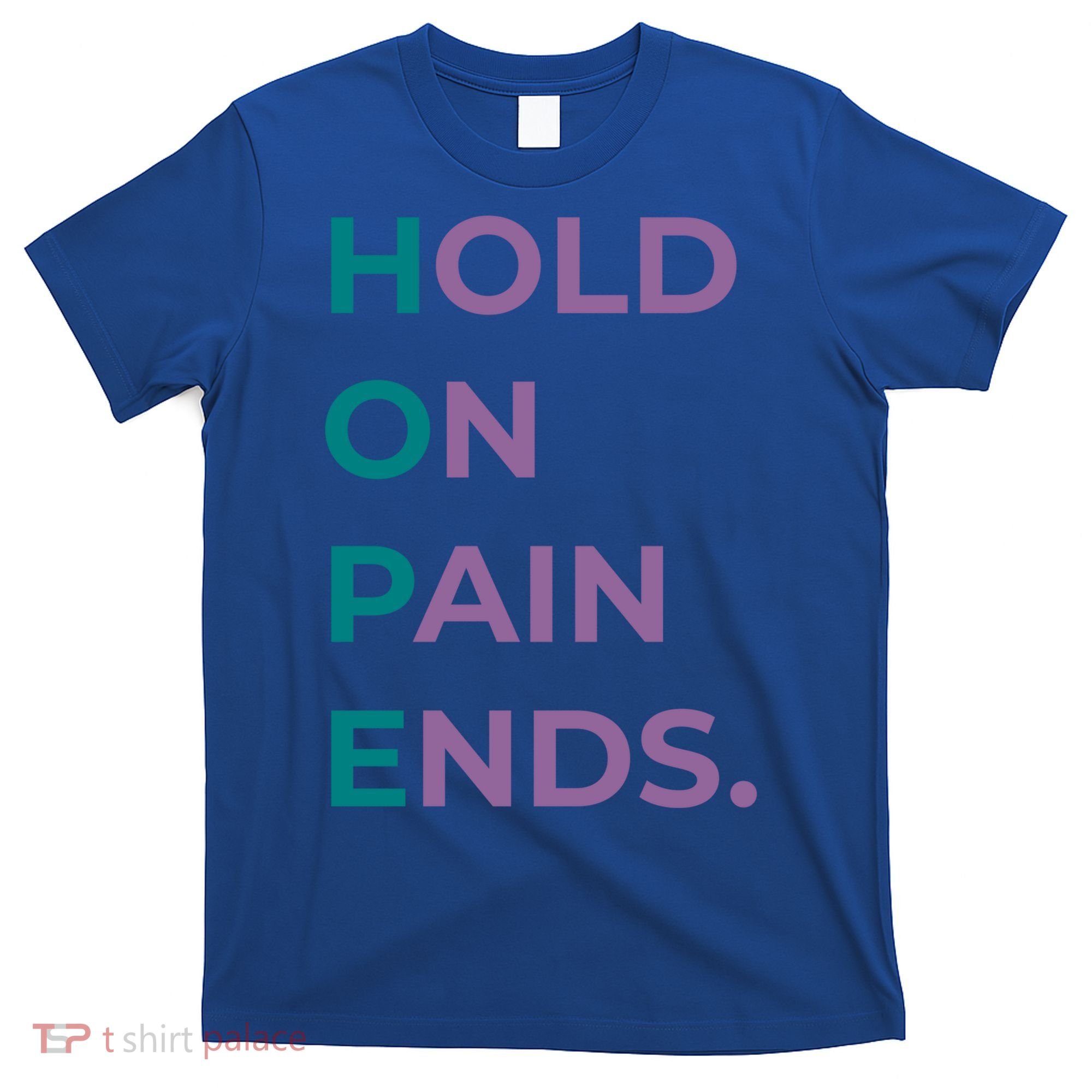 Hold On Pain Ends Hope Suicide Awareness Survivor Gift T-Shirt