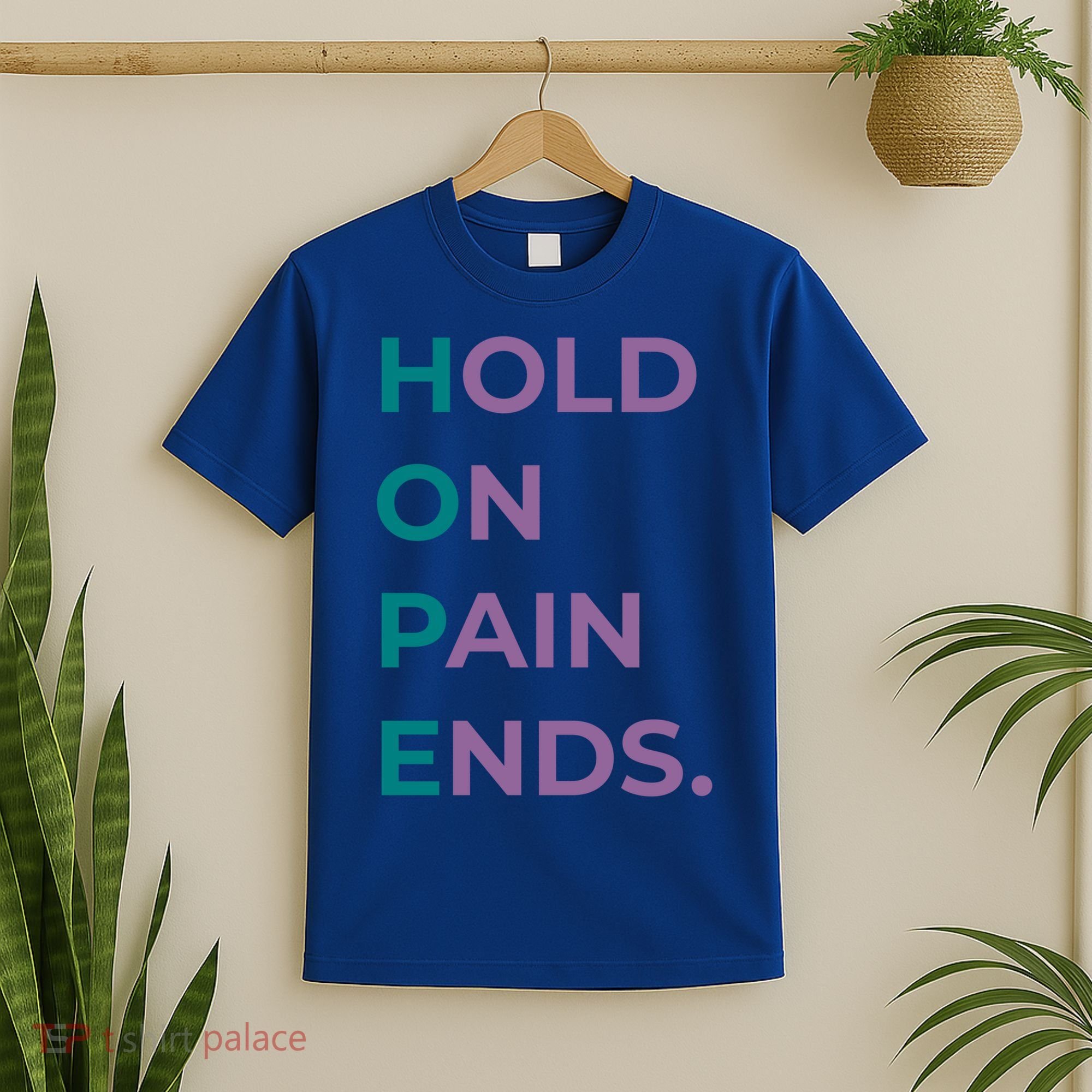 Hold On Pain Ends Hope Suicide Awareness Survivor Gift T-Shirt