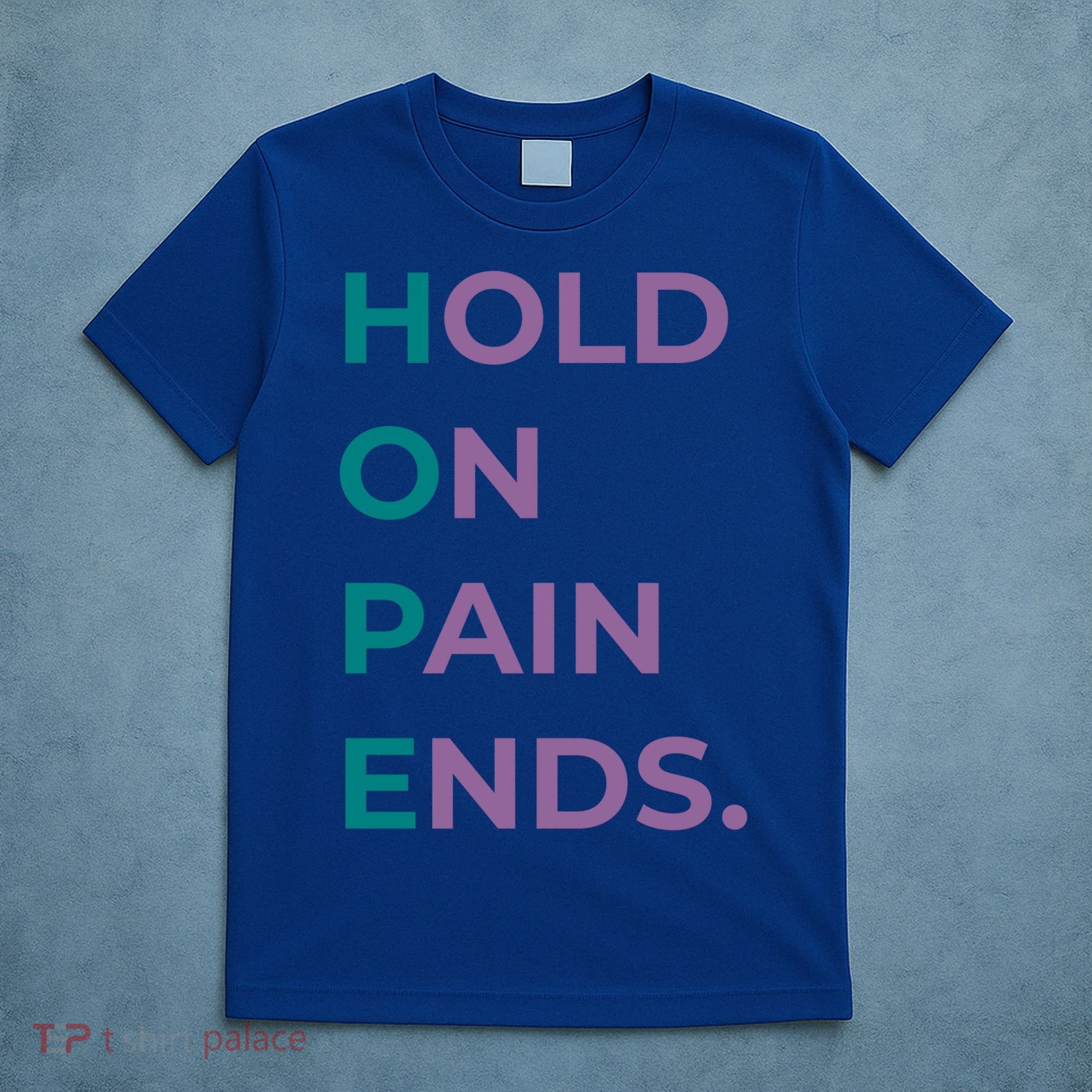 Hold On Pain Ends Hope Suicide Awareness Survivor Gift T-Shirt