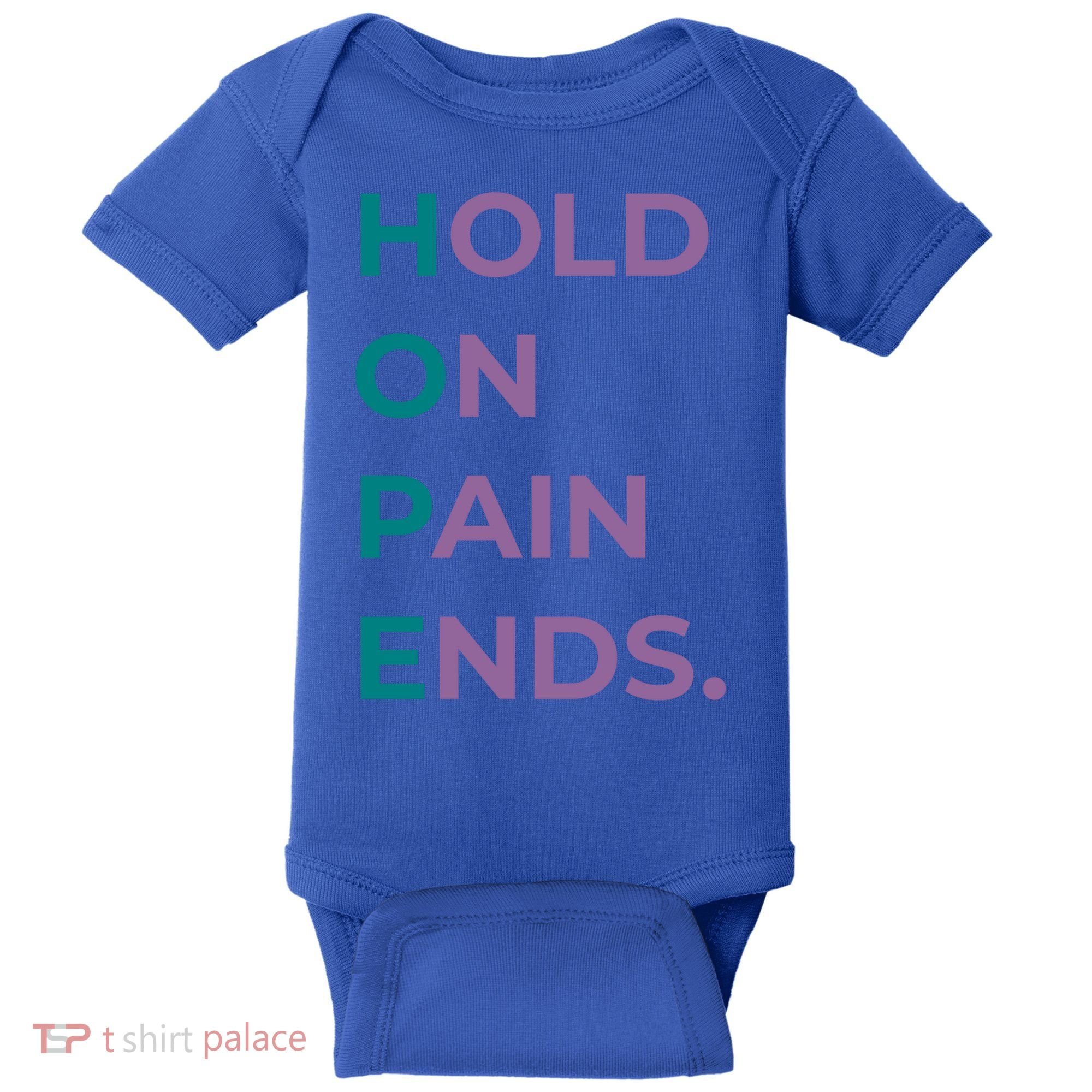 Hold On Pain Ends Hope Suicide Awareness Survivor Gift Baby Bodysuit