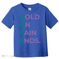 Hold On Pain Ends Hope Suicide Awareness Survivor Gift Toddler T-Shirt thumb 0