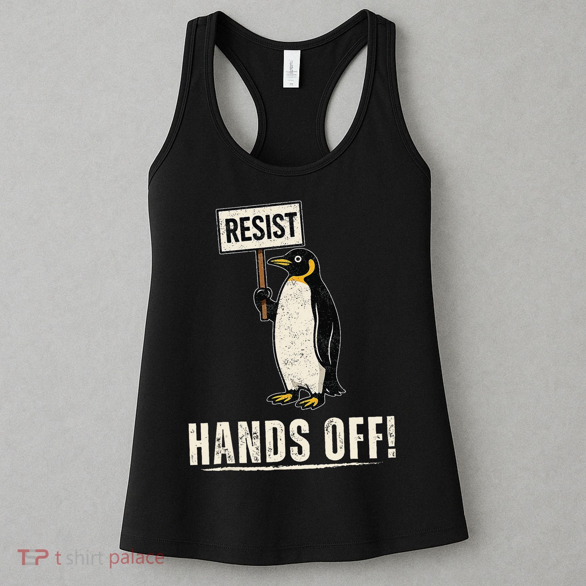 Hands Off Penguins Protest Against Tariffs Penguin Resist Women's Tank Top