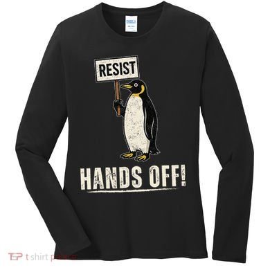Hands Off Penguins Protest Against Tariffs Penguin Resist Women's Long Sleeve Shirt