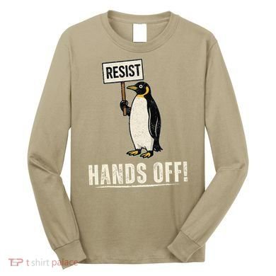 Hands Off Penguins Protest Against Tariffs Penguin Resist Long Sleeve Shirt