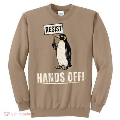 Hands Off Penguins Protest Against Tariffs Penguin Resist Sweatshirt