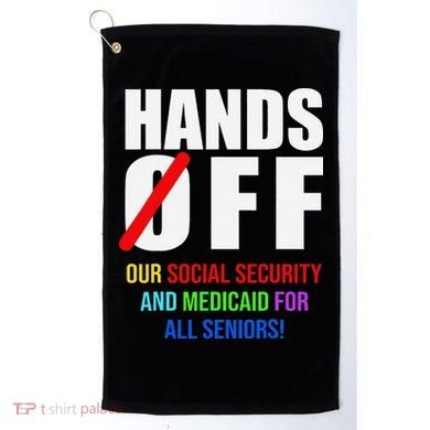 Hands Off Protest Social Security And Medicare Protest Golf Towel