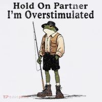 Hold On Partner IM Overstimulated Funny Frog Fishing Humor Women's Hoodie thumb 2