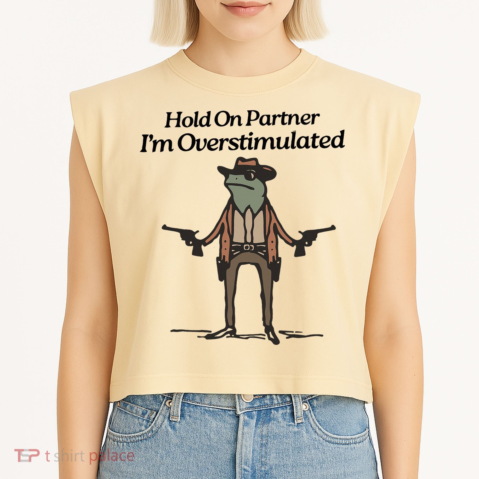 Hold On Partner IM Overstimulated Cowboy Funny Frog Western Garment-Dyed Women's Muscle Tee