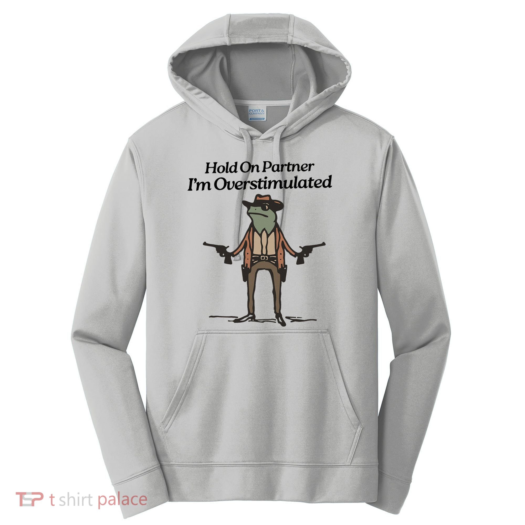 Hold On Partner IM Overstimulated Cowboy Funny Frog Western Performance Fleece Hoodie