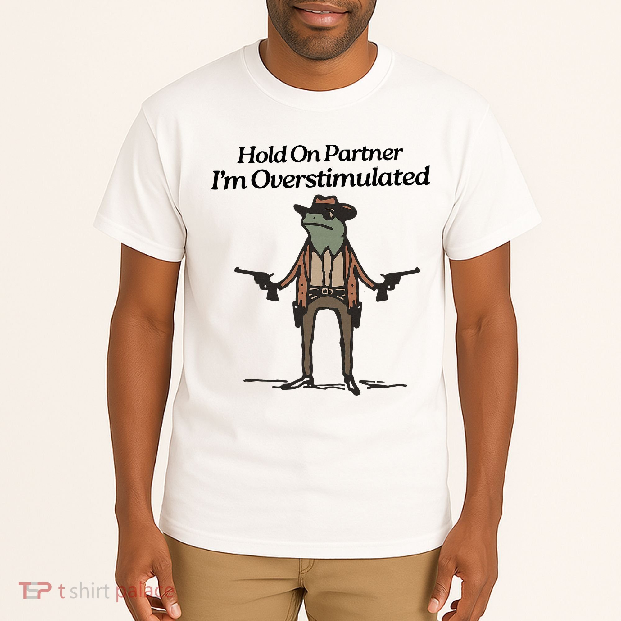 Hold On Partner IM Overstimulated Cowboy Funny Frog Western Tall T-Shirt