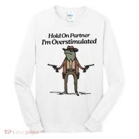 Hold On Partner IM Overstimulated Cowboy Funny Frog Western Tall Long Sleeve Shirt thumb 0