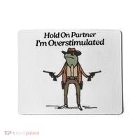 Hold On Partner IM Overstimulated Cowboy Funny Frog Western Mousepad thumb 0
