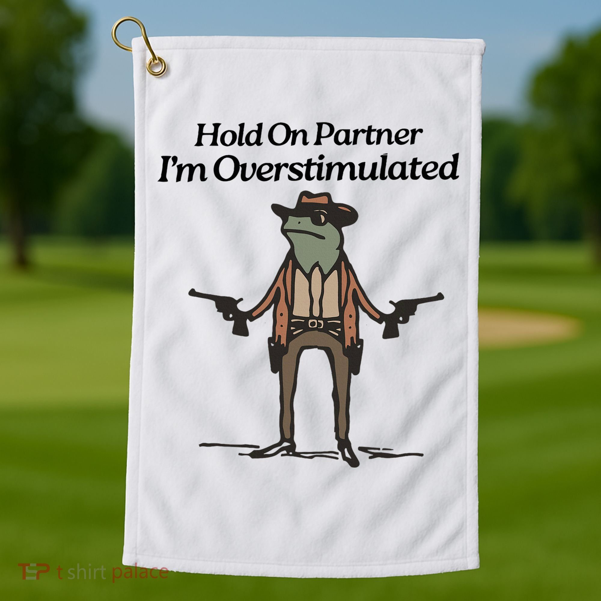 Hold On Partner IM Overstimulated Cowboy Funny Frog Western Golf Towel