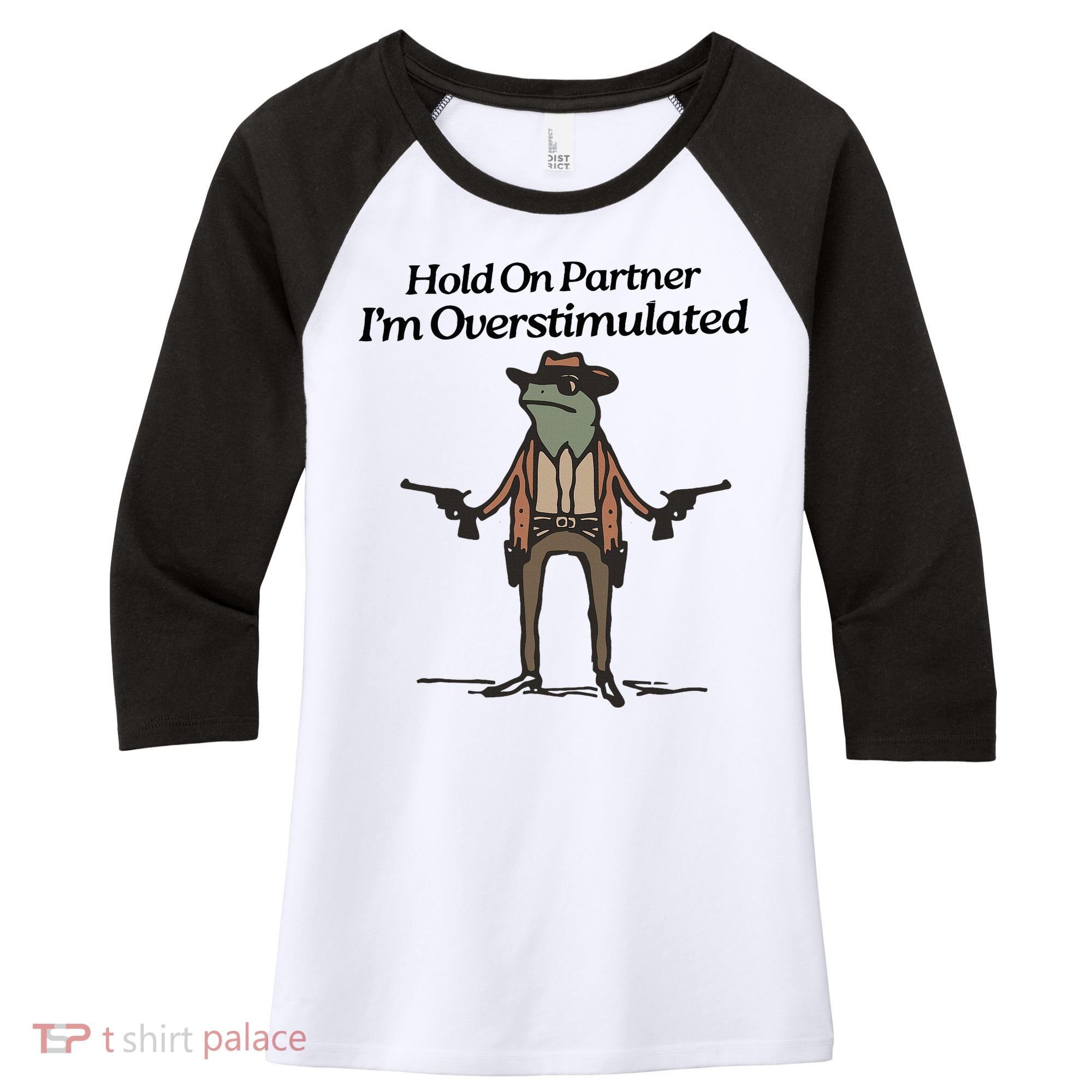 Hold On Partner IM Overstimulated Cowboy Funny Frog Western Women's Tri-Blend 3/4-Sleeve Raglan Shirt