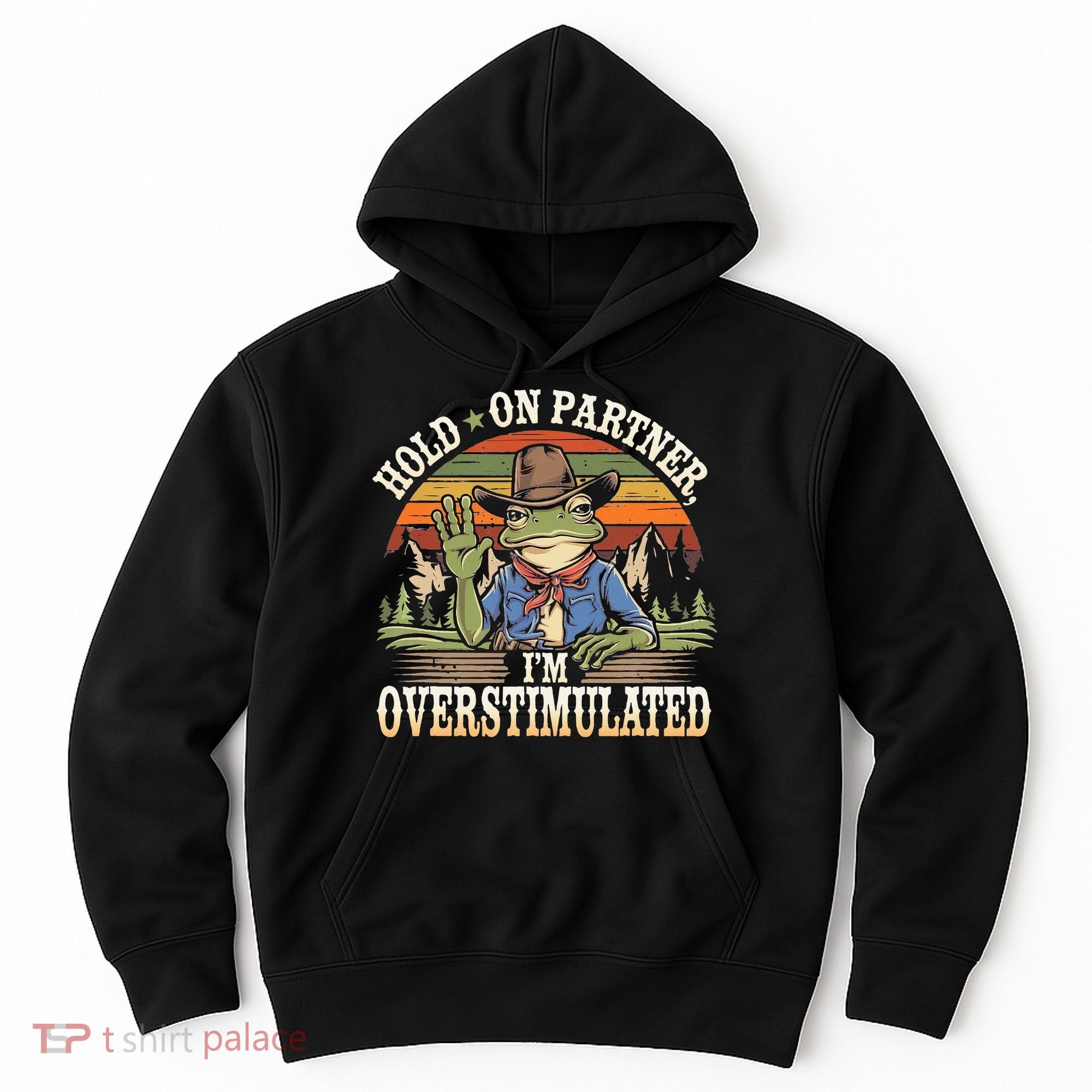 Hold On Partner IM Overstimulated Funny Quote Hoodie