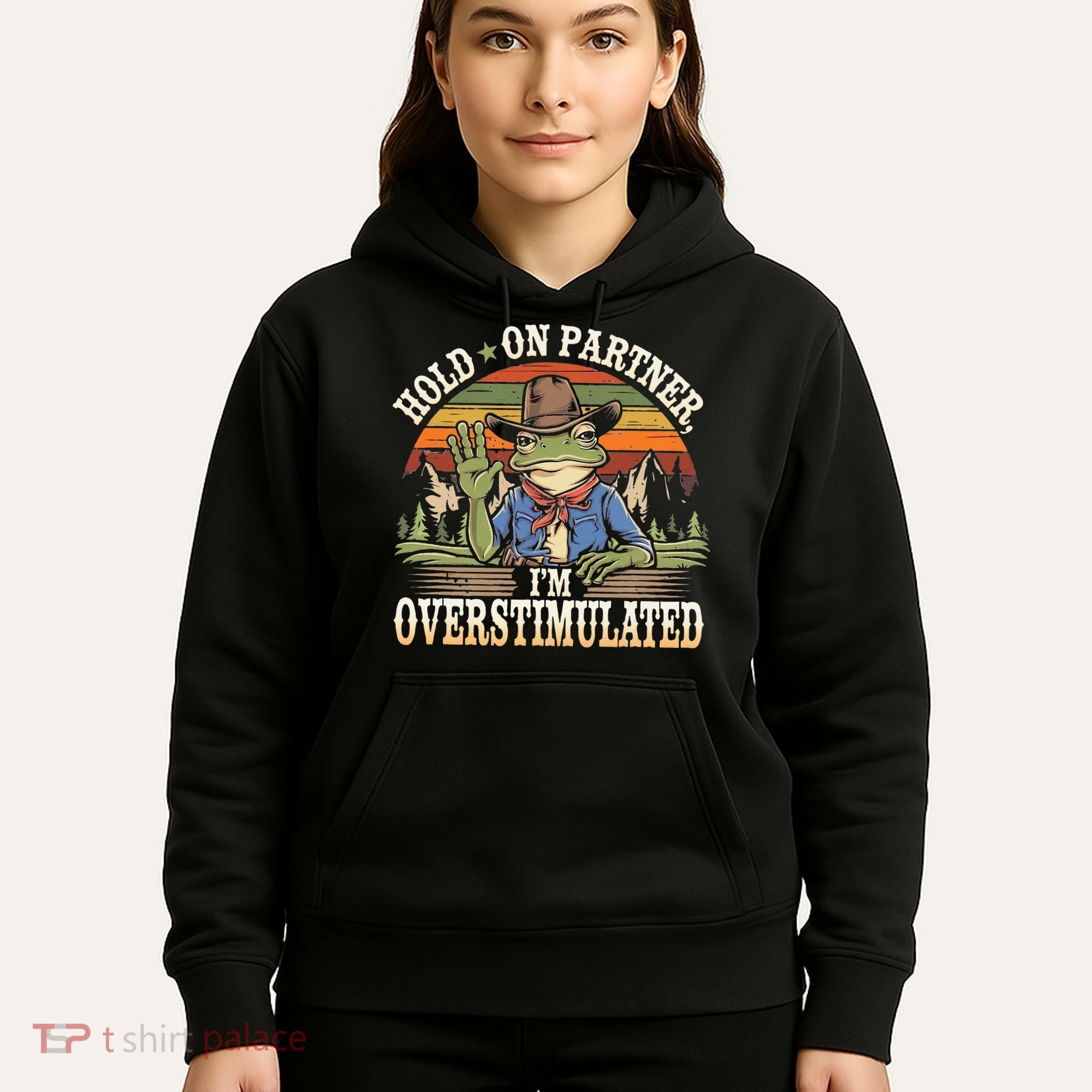 Hold On Partner IM Overstimulated Funny Quote Hoodie