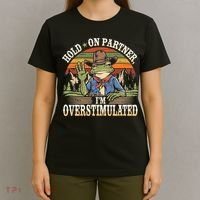 Hold On Partner IM Overstimulated Funny Quote T-Shirt thumb 4