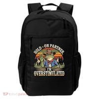 Hold On Partner IM Overstimulated Funny Quote Backpack thumb 0