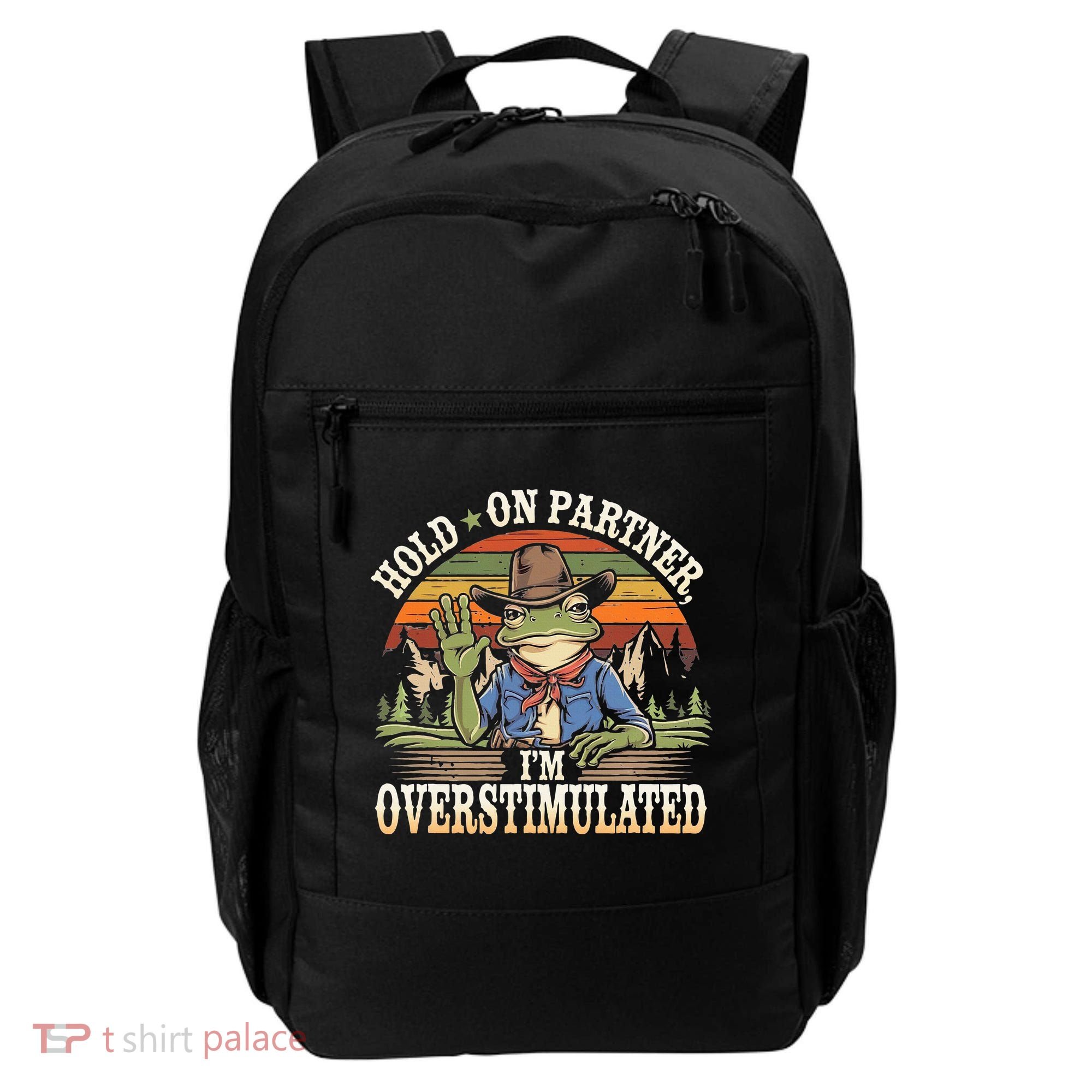 Hold On Partner IM Overstimulated Funny Quote Backpack