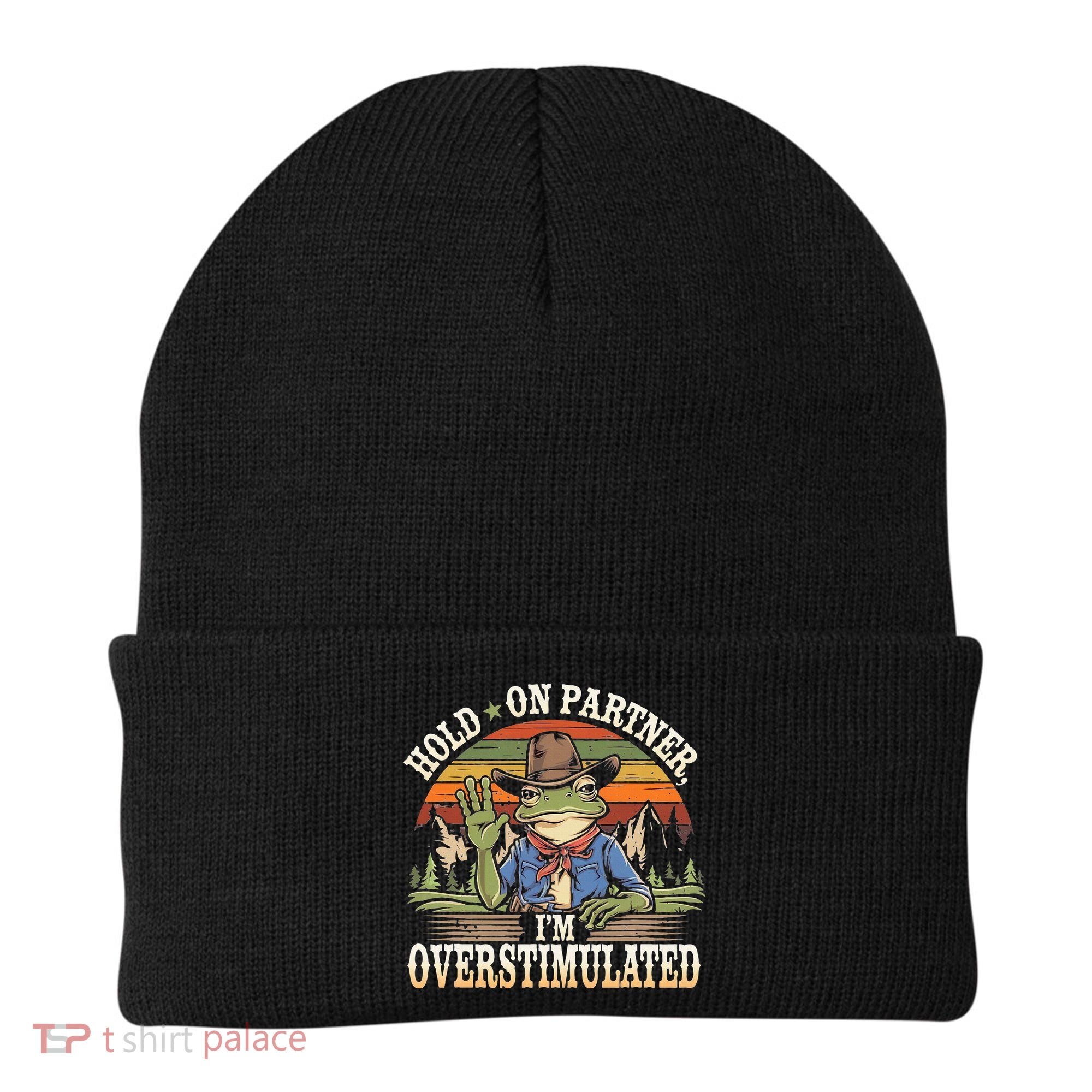 Hold On Partner IM Overstimulated Funny Quote Beanie