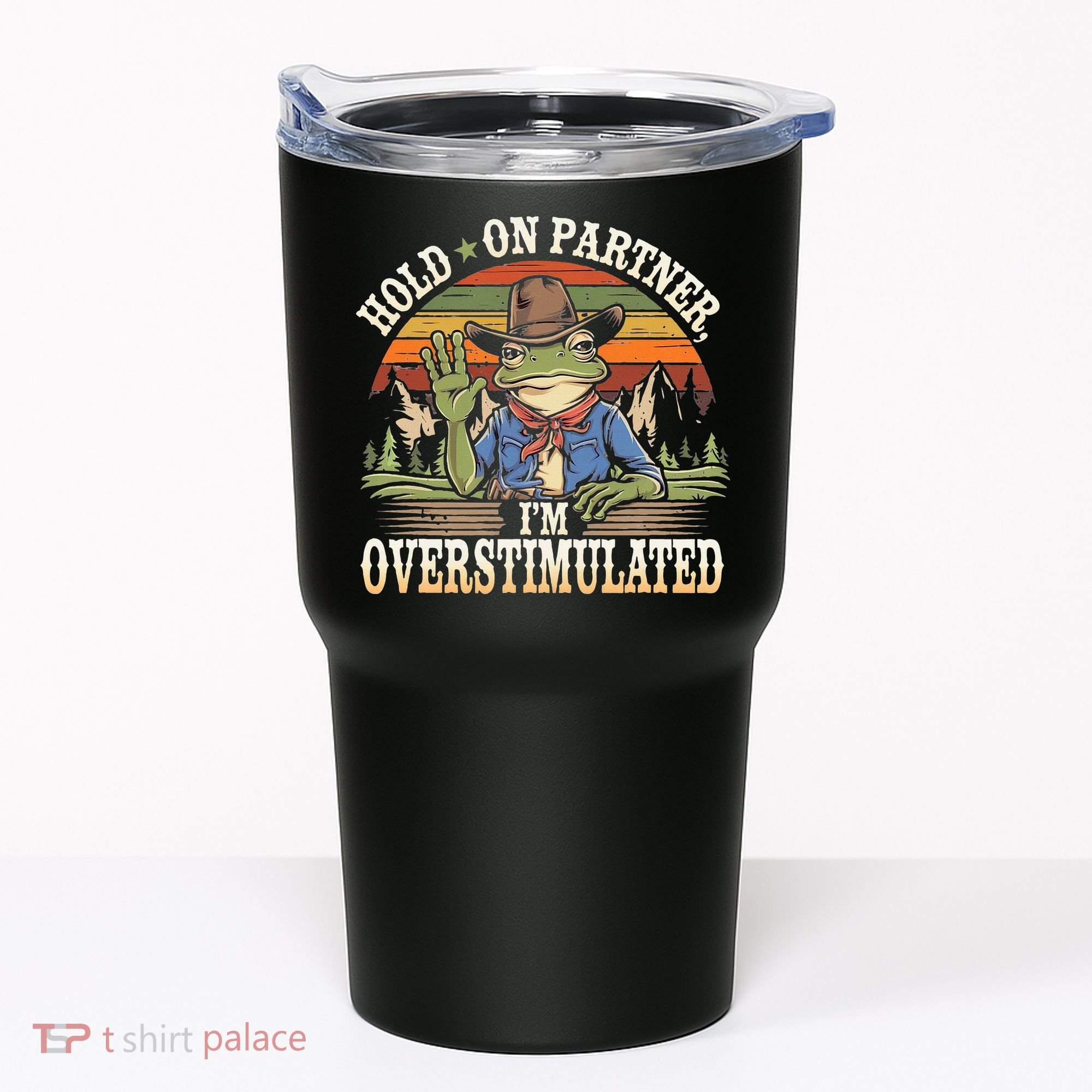 Hold On Partner IM Overstimulated Funny Quote Tumbler
