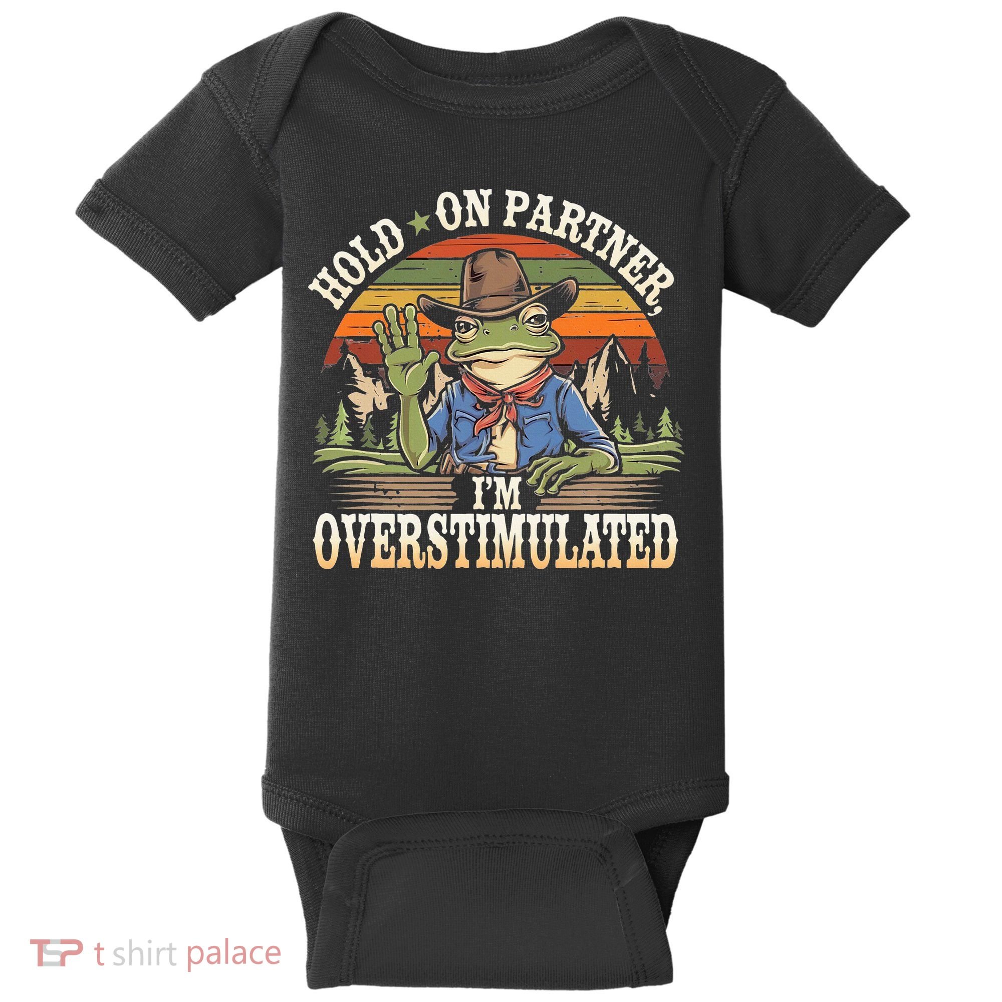 Hold On Partner IM Overstimulated Funny Quote Baby Bodysuit