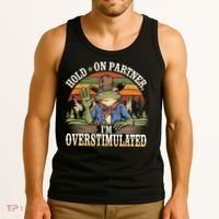 Hold On Partner IM Overstimulated Funny Quote Tank Top thumb 3